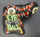 Scotty Cameron 2013 Halloween Eye On The Ball Putter Head Cover*